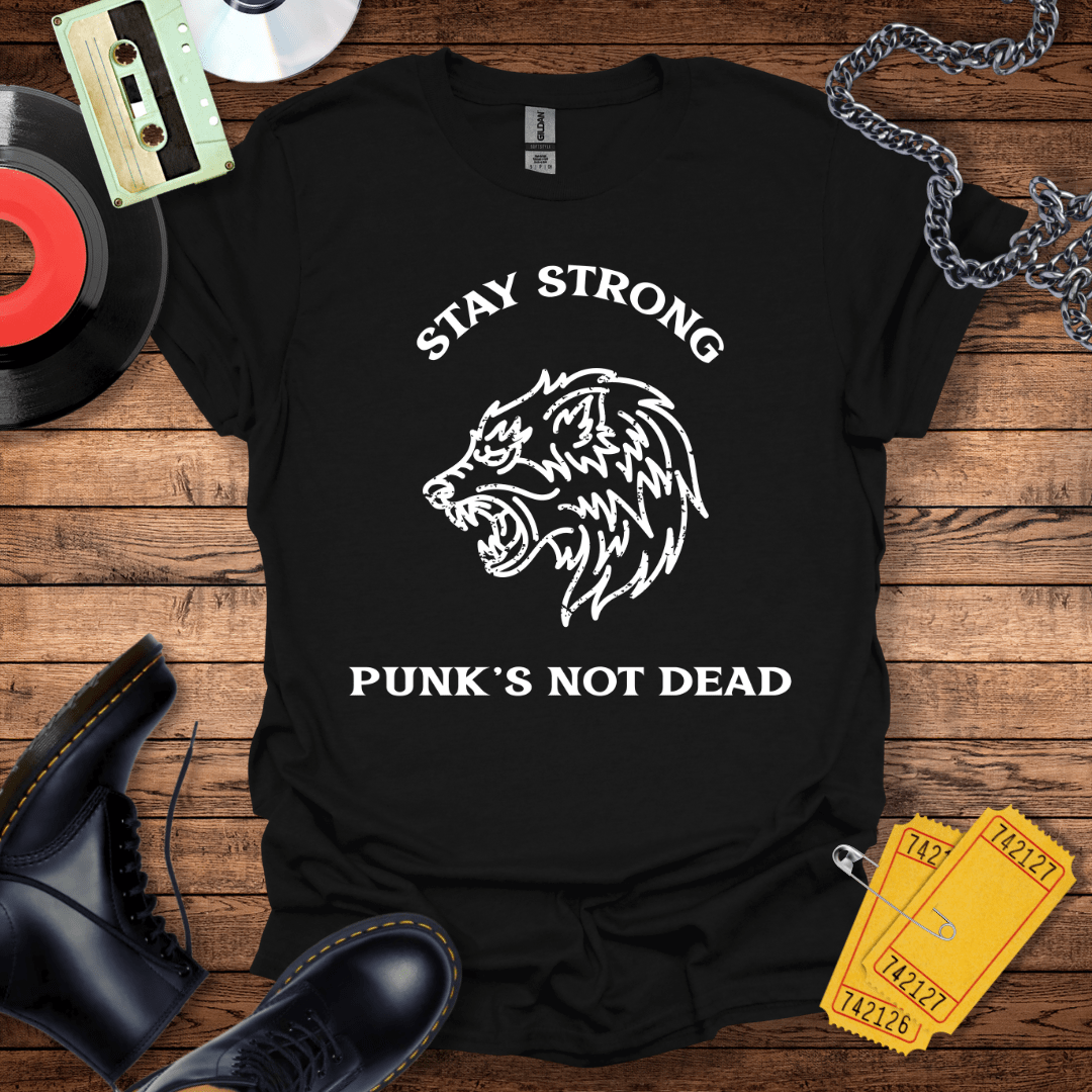 Stay Strong Punk's Not Dead T-Shirt