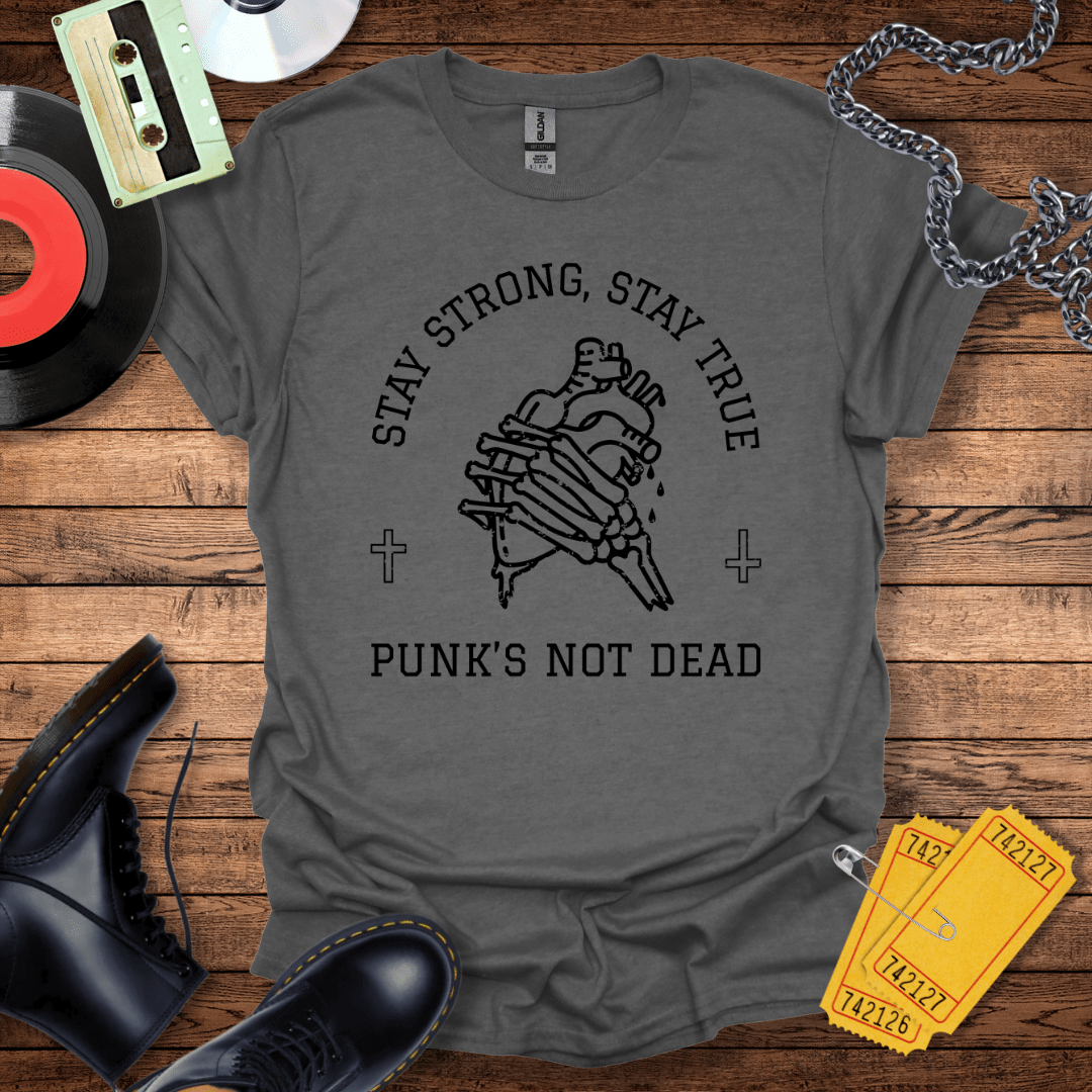 Stay Strong Stay True Punk's Not Dead T-Shirt