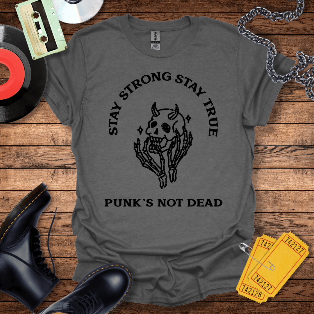 Stay Strong Stay True Punk's Not Dead T-Shirt