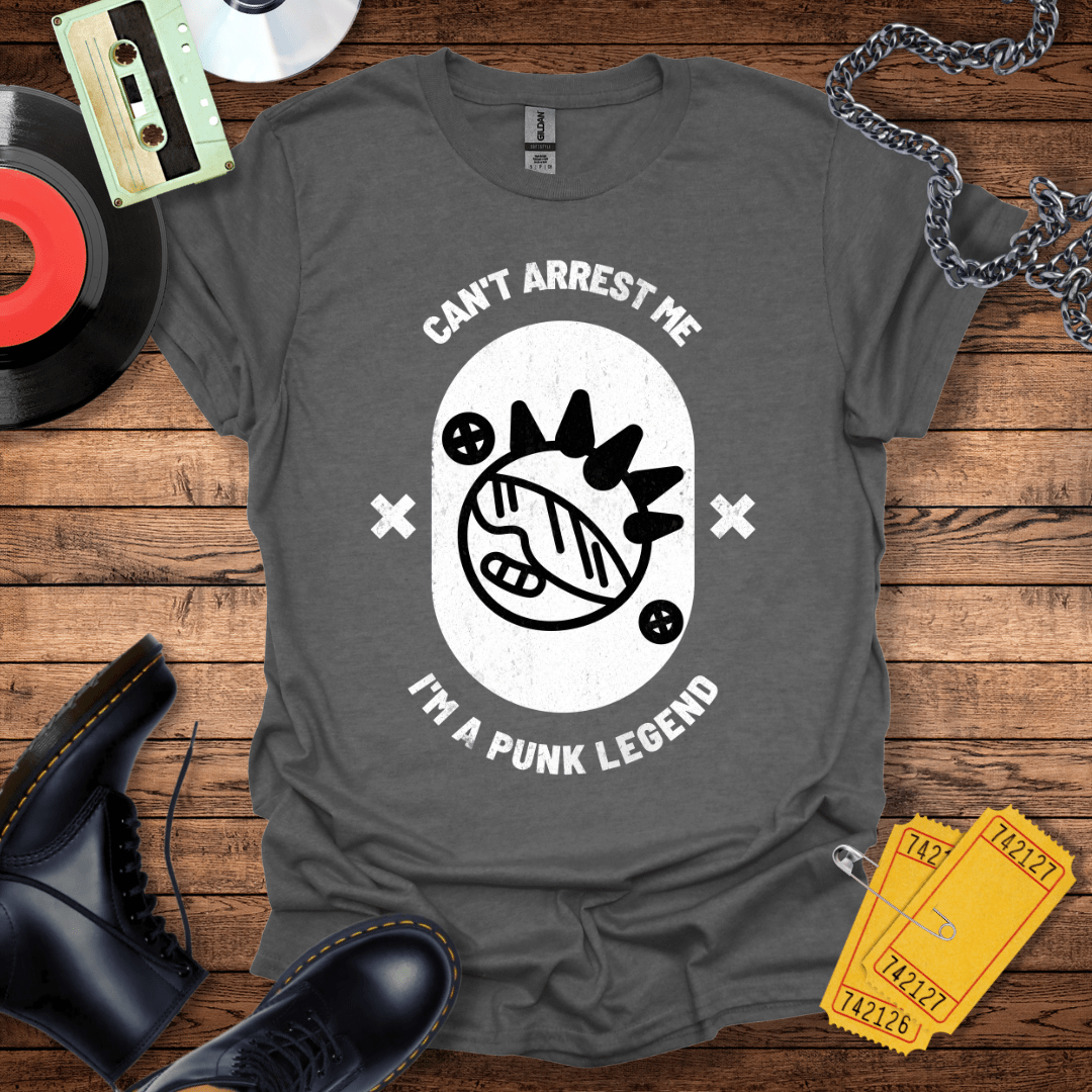 Can't Arrest Me I'm A Punk Legend T-Shirt