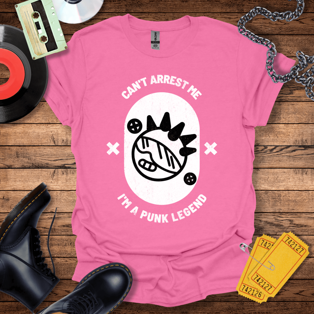 Can't Arrest Me I'm A Punk Legend T-Shirt