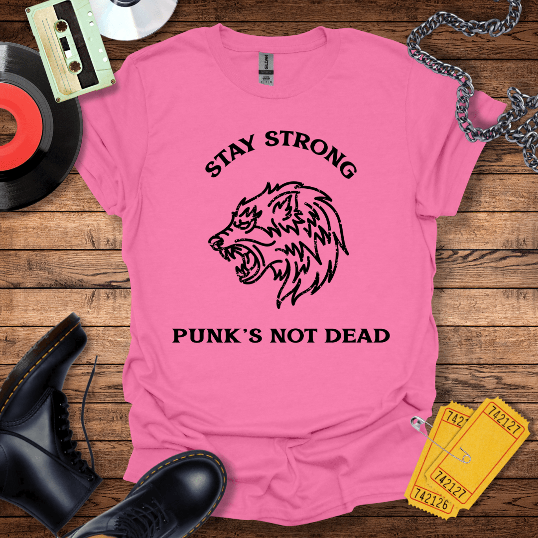 Stay Strong Punk's Not Dead T-Shirt