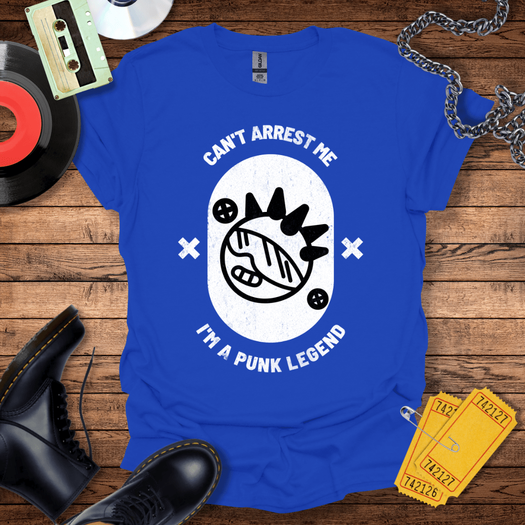 Can't Arrest Me I'm A Punk Legend T-Shirt