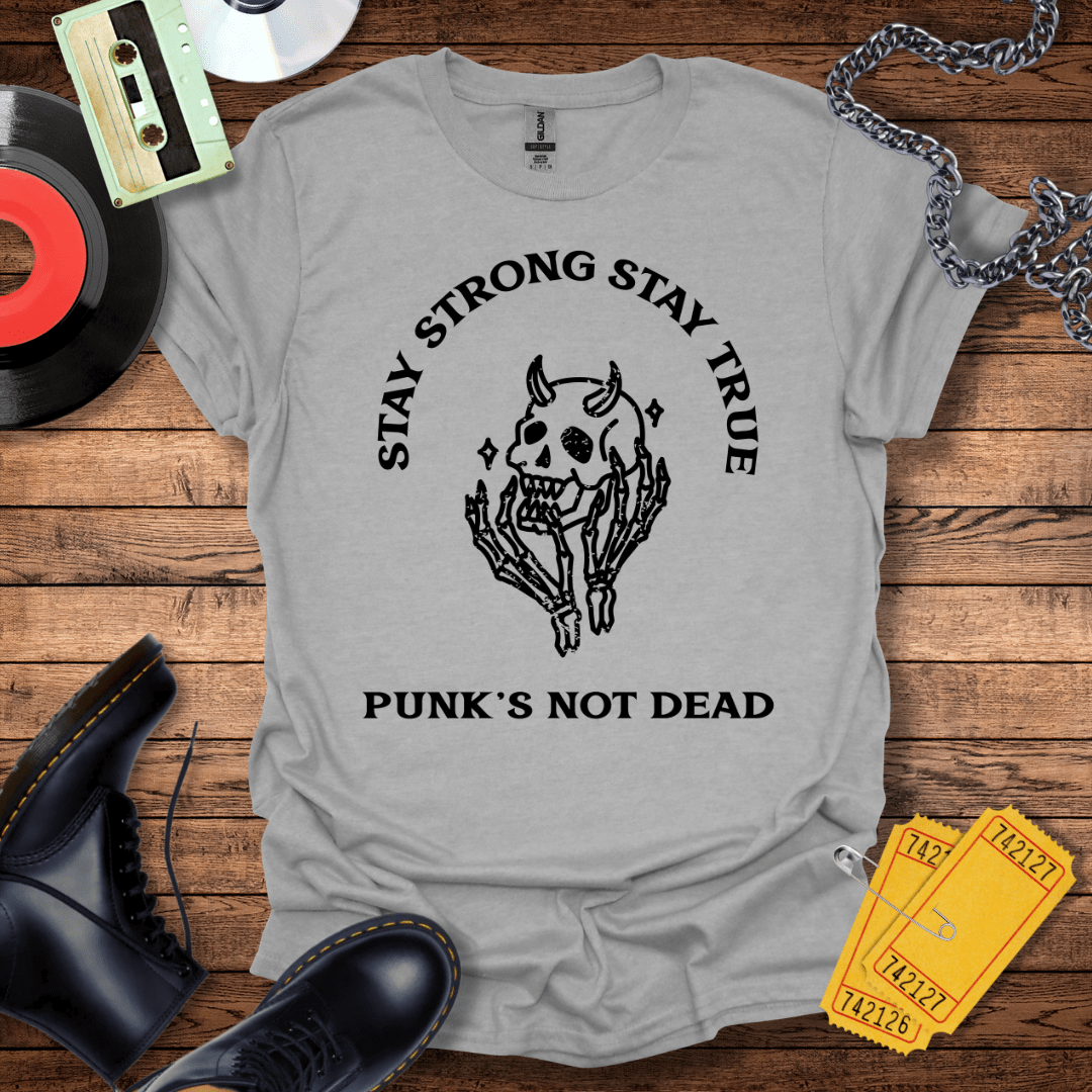 Stay Strong Stay True Punk's Not Dead T-Shirt