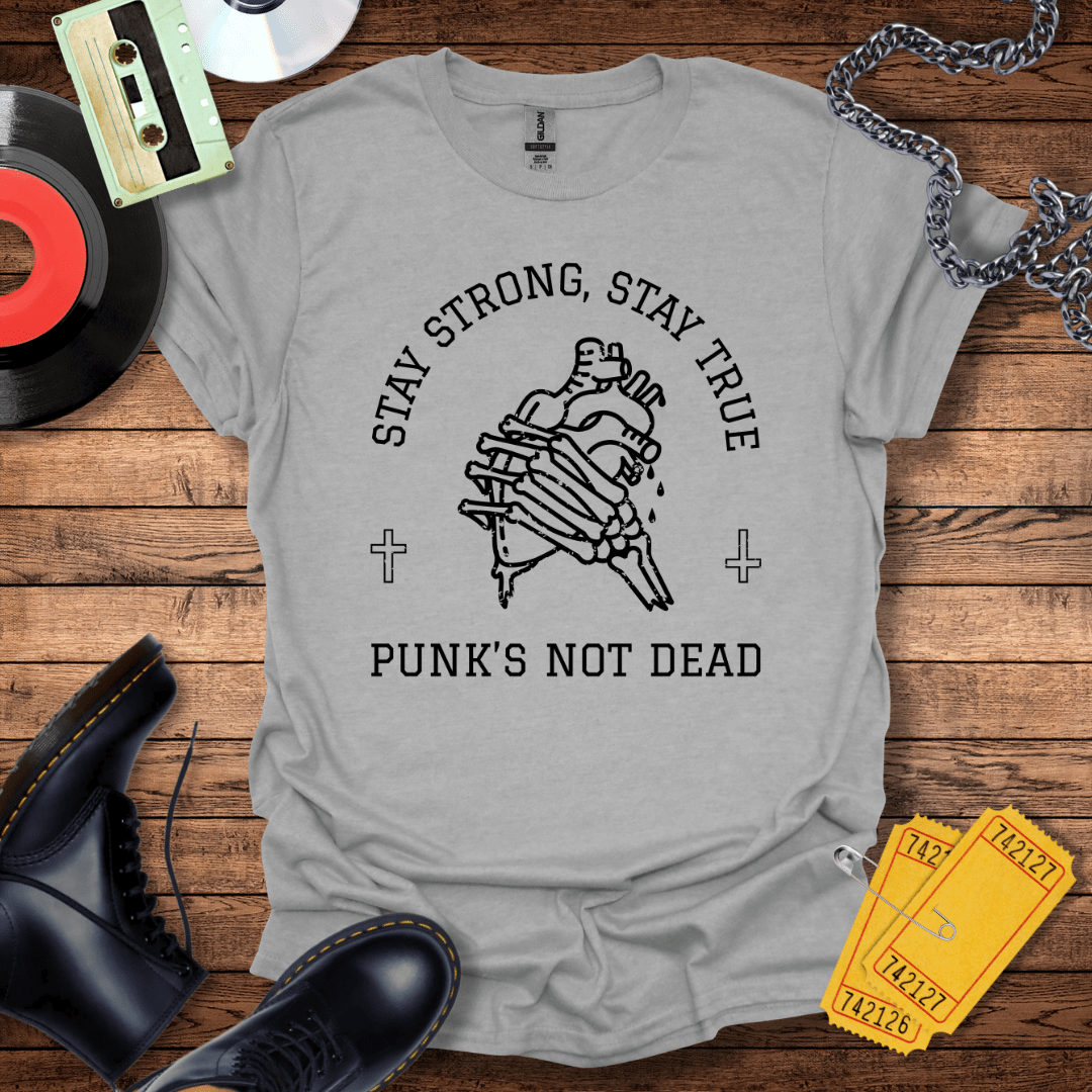 Stay Strong Stay True Punk's Not Dead T-Shirt