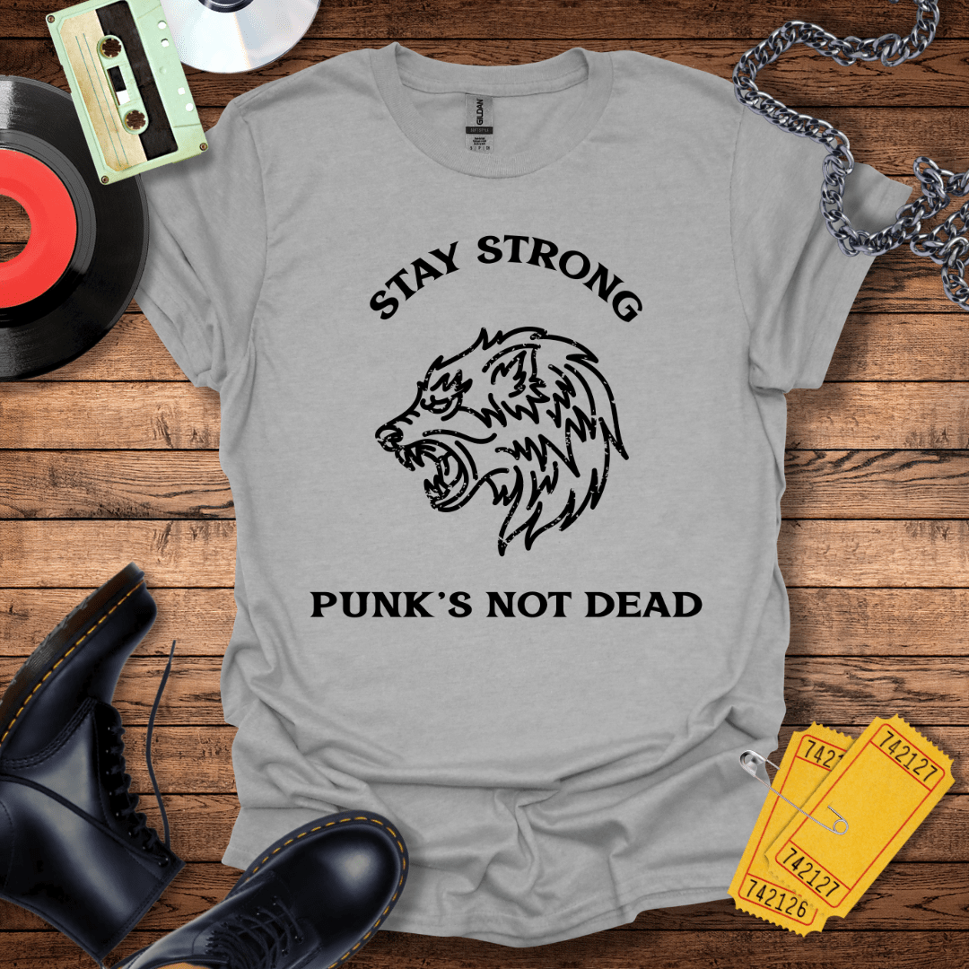 Stay Strong Punk's Not Dead T-Shirt