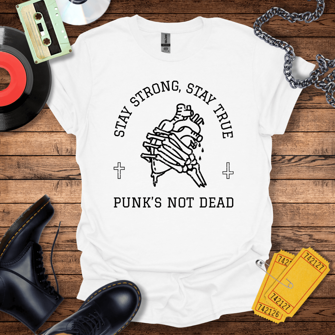 Stay Strong Stay True Punk's Not Dead T-Shirt