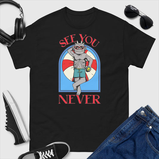 See You Never T-Shirt